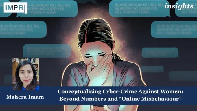 Conceptualising Cyber-Crime Against Women: Beyond Numbers And “Online Misbehaviour” – IMPRI Impact And Policy Research Institute Women