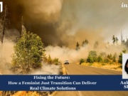 Fixing The Future: How A Feminist Just Transition Can Deliver Real Climate Solutions – IMPRI Impact And Policy Research Institute 2