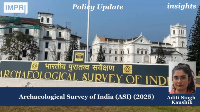 The Archaeological Survey Of India (ASI) (2025) – IMPRI Impact And Policy Research Institute The Archaeological Survey of India (ASI) (2025)