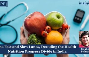 The Fast And Slow Lanes, Decoding The Health-Nutrition Progress Divide In India PU posting 2.0 3 1