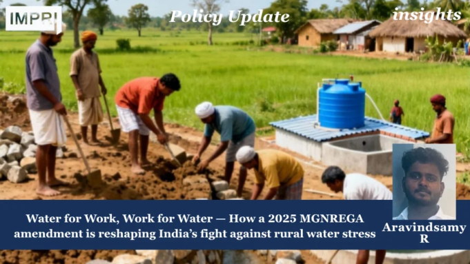 Water For Work, Work For Water — How A 2025 MGNREGA Amendment Is Reshaping India’s Fight Against Rural Water Stress Water for Work, Work for Water — How a 2025 MGNREGA amendment is reshaping India’s fight against rural water stress