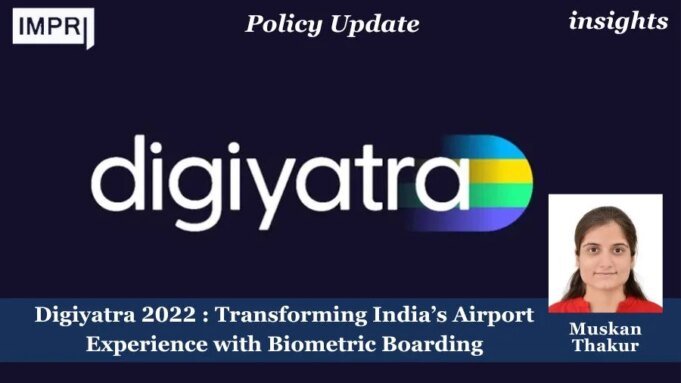 DigiYatra (2022) – Transforming India’s Airport Experience With Biometric Boarding – IMPRI Impact And Policy Research Institute PU posting 2.0 2