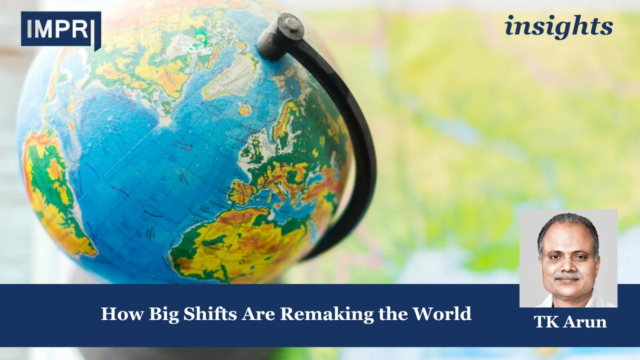 How Big Shifts Are Remaking The World - IMPRI Impact world