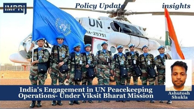 India's Engagement In UN Peacekeeping Operations- Under Viksit Bharat Mission India's Engagement in UN Peacekeeping Operations- Under Viksit Bharat Mission