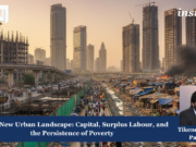 India’s New Urban Landscape: Capital, Surplus Labour, And The Persistence Of Poverty – IMPRI Impact And Policy Research Institute urban