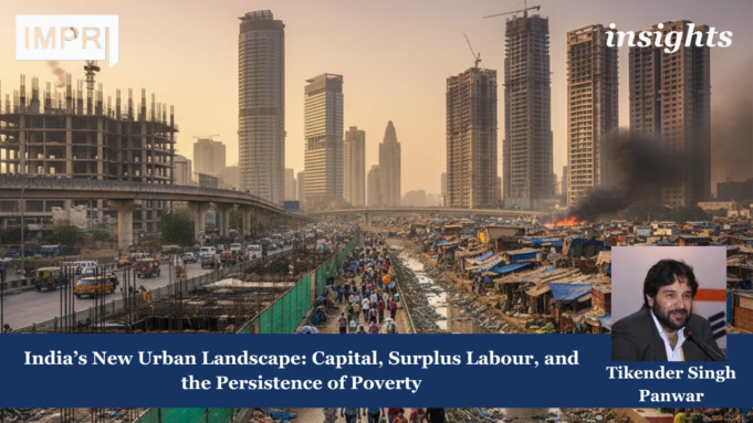India’s New Urban Landscape: Capital, Surplus Labour, And The Persistence Of Poverty – IMPRI Impact And Policy Research Institute urban