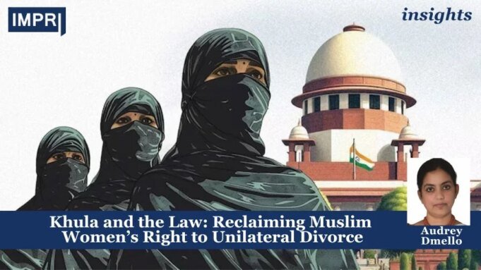 Khula And The Law: Reclaiming Muslim Women’s Right To Unilateral Divorce – IMPRI Impact And Policy Research Institute Khula and the Law: Reclaiming Muslim Women’s Right to Unilateral Divorce