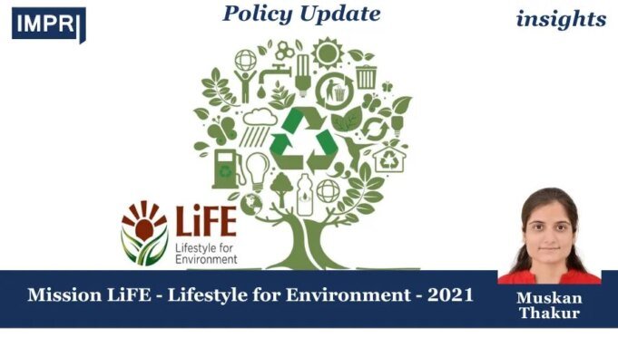 Mission LiFE – Lifestyle For Environment – Policy Update 2025 – IMPRI Impact And Policy Research Institute Mission LiFE: Lifestyle for Environment