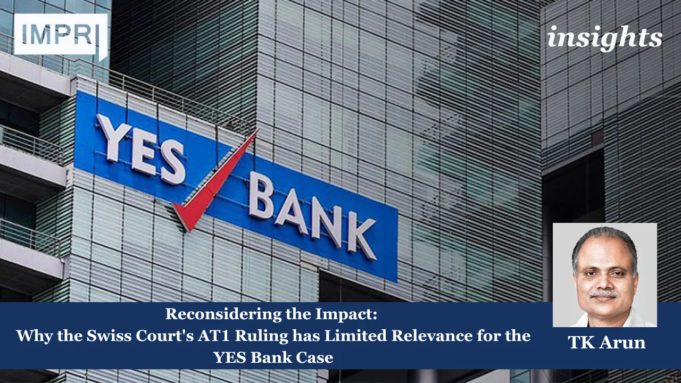 Reconsidering The Impact: Why The Swiss Court’s AT1 Ruling Has Limited Relevance For The YES Bank Case – IMPRI Impact And Policy Research Institute AT1