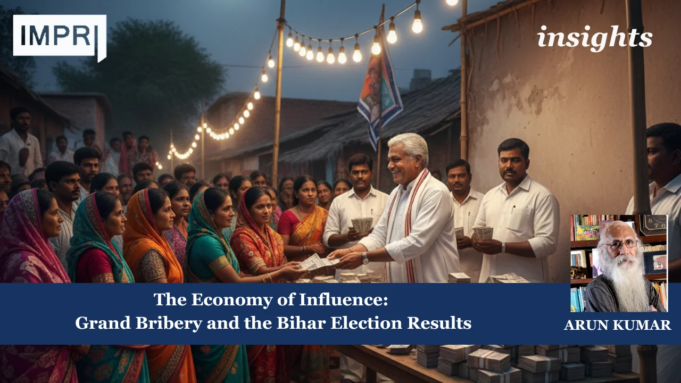 The Economy Of Influence: Grand Bribery And The Bihar Election Results – IMPRI Impact And Policy Research Institute Bihar Election