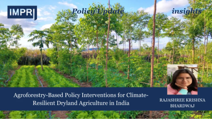 Agroforestry-Based Policy Interventions For Climate-Resilient Dryland Agriculture In India – IMPRI Impact And Policy Research Institute Agroforestry-Based Policy Interventions for Climate-Resilient Dryland Agriculture in India