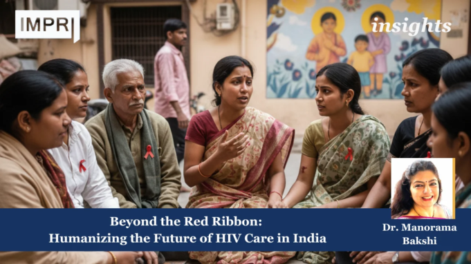 Beyond The Red Ribbon: Humanizing The Future Of HIV Care In India – IMPRI Impact And Policy Research Institute HIV
