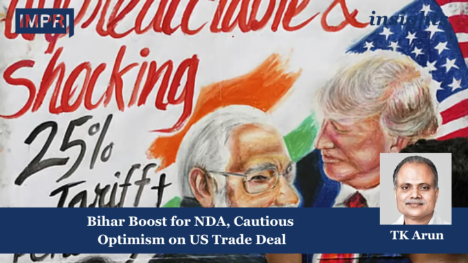 Bihar Boost For NDA, Cautious Optimism On US Trade Deal – IMPRI Impact And Policy Research Institute NDA