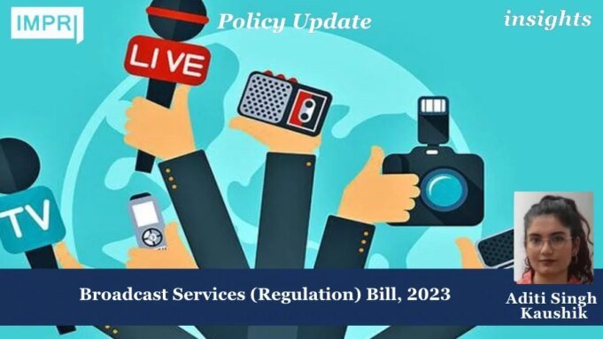 Broadcast Services (Regulation) Bill, 2023 – IMPRI Impact And Policy Research Institute Broadcast Services (Regulation) Bill, 2023