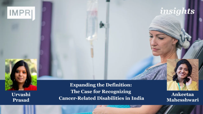 Expanding The Definition: The Case For Recognizing Cancer-Related Disabilities In India – IMPRI Impact And Policy Research Institute Cancer