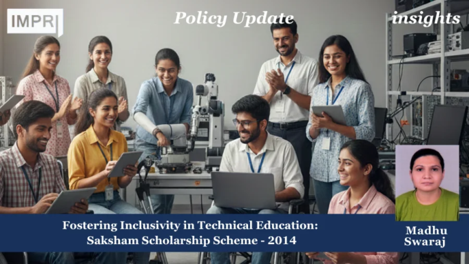 Fostering Inclusivity In Technical Education: Saksham Scholarship Scheme (2014) – IMPRI Impact And Policy Research Institute Scholarship