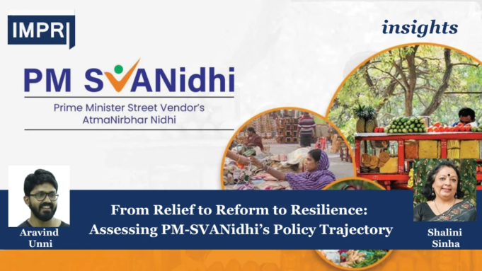 From Relief To Reform To Resilience: Assessing PM-SVANidhi’s Policy Trajectory – IMPRI Impact And Policy Research Institute Copy of Insights 1
