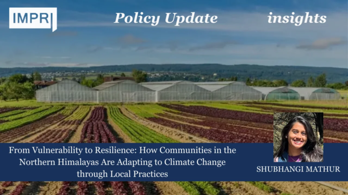 From Vulnerability To Resilience: How Communities In The Northern Himalayas Are Adapting To Climate Change Through Local Practices – IMPRI Impact And Policy Research Institute 118