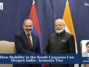 How Stability In The South Caucasus Can Deepen India–Armenia Ties – IMPRI Impact And Policy Research Institute How Stability in the South Caucasus Can Deepen India–Armenia Ties