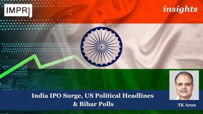 India IPO Surge, US Political Headlines & Bihar Polls India IPO Surge, US Political Headlines & Bihar Polls