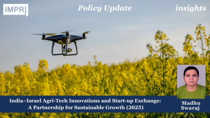 India–Israel Agri-Tech Innovations And Start-up Exchange: A Partnership For Sustainable Growth (2025) – IMPRI Impact And Policy Research Institute India-Israel