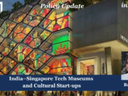 India–Singapore Tech Museums And Cultural Start-ups – IMPRI Impact And Policy Research Institute Museums