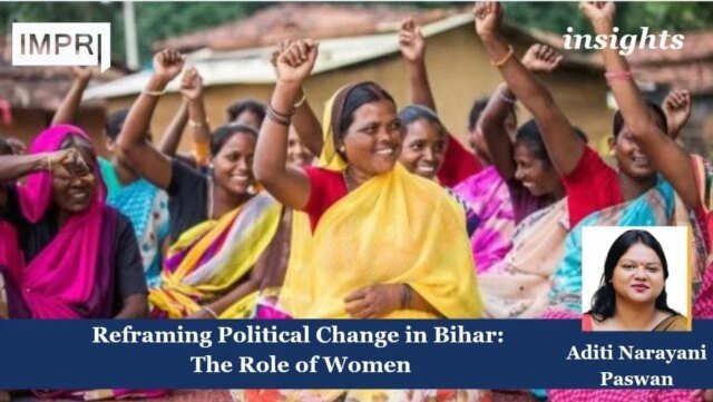 Reframing Political Change In Bihar: The Role Of Women - Reframing Political Change in Bihar: The role of Women