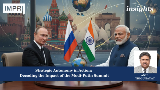 Strategic Autonomy In Action: Decoding The Impact Of The Modi-Putin Summit – IMPRI Impact And Policy Research Institute Putin