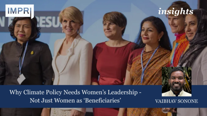 Why Climate Policy Needs Women’s Leadership – Not Just Women As ‘Beneficiaries’ – IMPRI Impact And Policy Research Institute 117 1