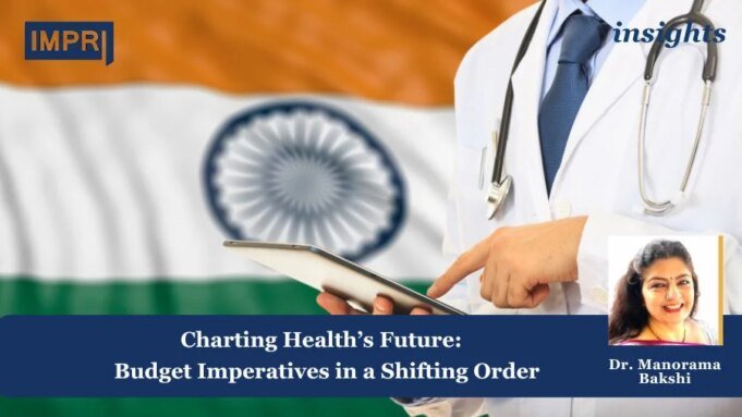 Charting Health’s Future: Budget Imperatives In A Shifting Order – IMPRI Impact And Policy Research Institute Charting Health’s Future: Budget Imperatives in a Shifting Order