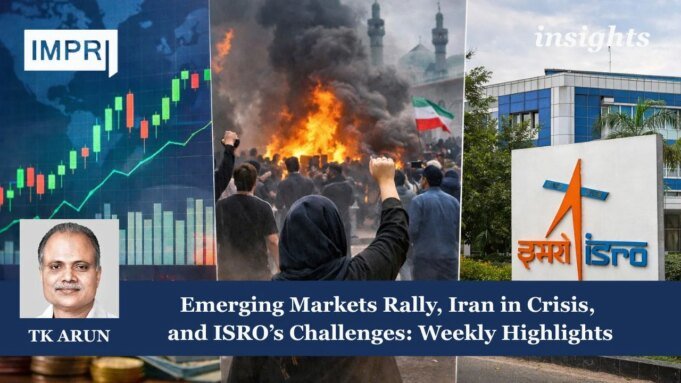 Emerging Markets, Iran Crisis And ISRO Challenges: Weekly Recap Emerging Markets Rally, Iran in Crisis, and ISRO's Challenges:Weekly Highlights