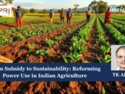 From Subsidy To Sustainability: Reforming Power Use In Indian Agriculture February 14, 2026 Copy of Insights 1 2 e1770979872456