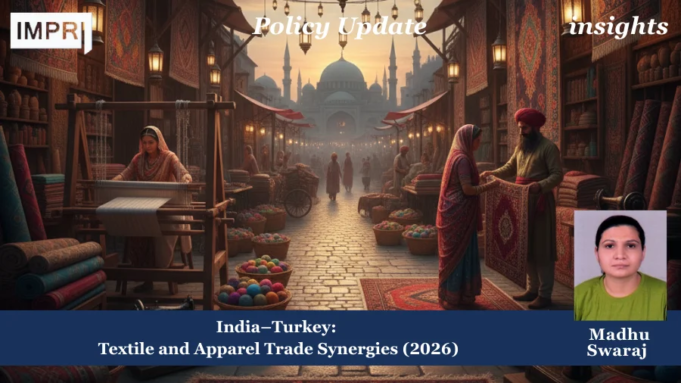 India–Turkey: Textile And Apparel Trade Synergies (2026) – IMPRI Impact And Policy Research Institute textile