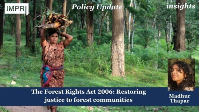 The Forest Rights Act 2006: Restoring Justice To Forest Communities The Forest Rights Act 2006: Restoring justice to forest communities