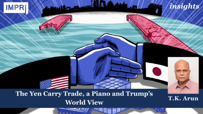 The Yen Carry Trade, A Piano And Trump’s World View Financial Risk and Power Politics: The Yen Carry Trade in Trump’s Worldview
