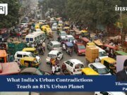 What India’s Urban Contradictions Teach An 81% Urban Planet What India’s Urban Contradictions Teach an 81% Urban Planet