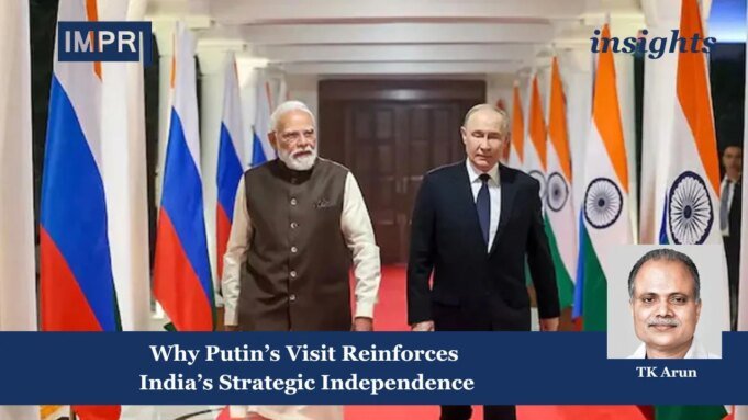 Why Putin’s Visit Reinforces India’s Strategic Independence Why Putin’s Visit Reinforces India’s Strategic Independence