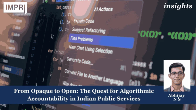 From Opaque To Open: The Quest For Algorithmic Accountability In Indian Public Services – IMPRI Impact And Policy Research Institute PU posting 2.0 1 11zon