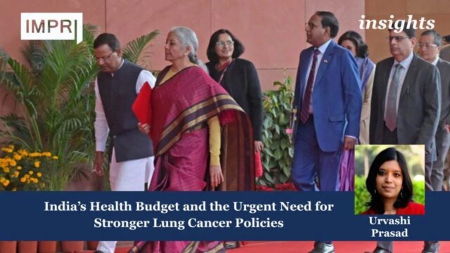 India’s Health Budget And The Urgent Need For Stronger Lung India’s Health Budget And The Urgent Need For Stronger Lung Cancer Policies