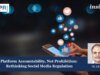 Platform Accountability, Not Prohibition: Rethinking Social Media Regulation March 16, 2026 Copy of Insights 8 2