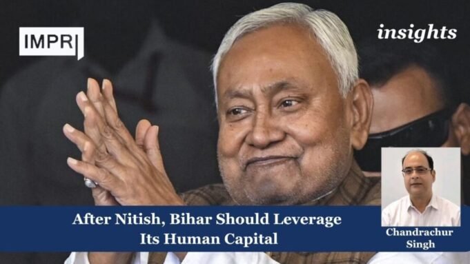 After Nitish, Bihar Should Leverage Its Human Capital Board of Peace 4 e1776268447634