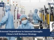External Dependence To Internal Strength: China’s Self-Reliance Strategy China