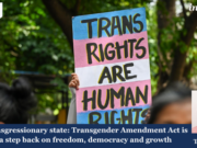 Transgressionary State: Transgender Amendment Act Is A Step Back On Freedom, Democracy And Growth – IMPRI Impact And Policy Research Institute PU posting 2.0 20 1