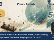 From Viceroy’s Wires To 5G Backbone: What Are The Lasting Imprints Of The Indian Telegraph Act Of 1885? – IMPRI Impact And Policy Research Institute From Viceroy's Wires To 5G Backbone: What Are The Lasting Imprints of The Indian Telegraph Act Of 1885?