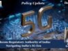 Telecom Regulatory Authority Of India: Navigating India’s 5G Era Telecom Regulatory Authority of India Navigating Indias 5G Era