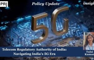 Telecom Regulatory Authority Of India: Navigating India’s 5G Era Telecom Regulatory Authority of India Navigating Indias 5G Era