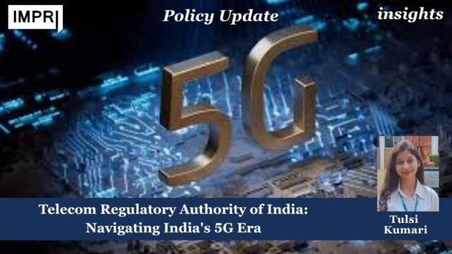 Telecom Regulatory Authority Of India: Navigating India's 5G Era Telecom Regulatory Authority of India Navigating Indias 5G Era