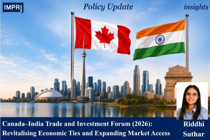 Canada–India Trade And Investment Forum (2026): Revitalising Economic Ties And Expanding Market Access – IMPRI Impact And Policy Research Institute five