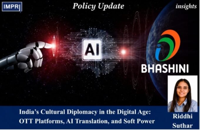India’s Cultural Diplomacy In The Digital Age: OTT Platforms, AI Translation, And Soft Power – IMPRI Impact And Policy Research Institute four