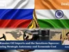 India’s Russian Oil Imports And The Sanctions Squeeze: Balancing Strategic Autonomy And Economic Cost – IMPRI Impact And Policy Research Institute BattlegroundtoBastionHowHimantaBiswaSarmaReshapedAssamPoliticshttpsaninews.innewsnationalgeneral newsbattleground to bastion how himanta biswa sarma reshaped assam politics20260514173627 1
